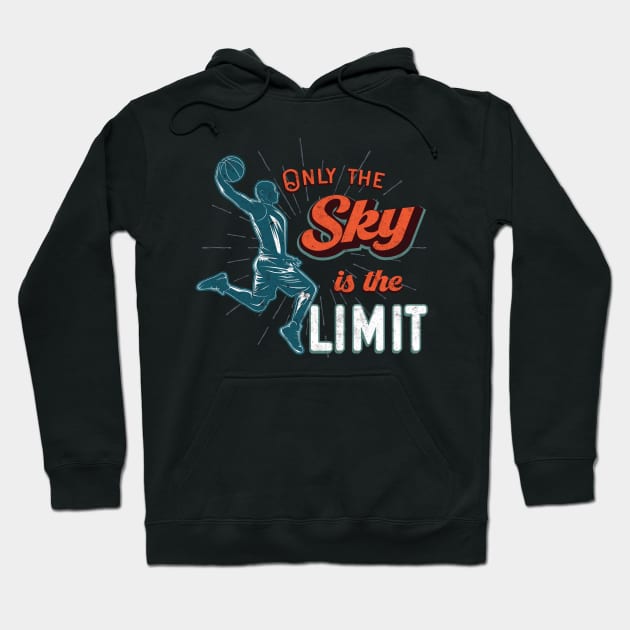 Basketball Team Only Sky Is The Limit Hoodie by Foxxy Merch